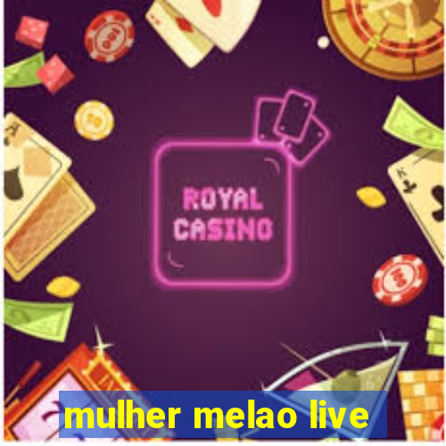 mulher melao live